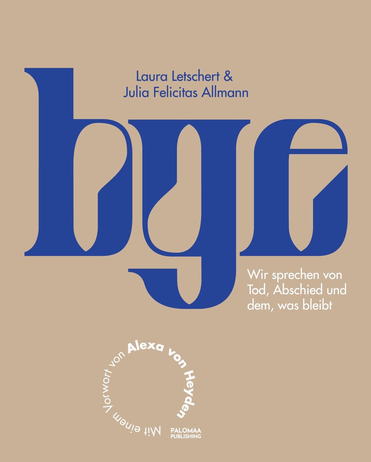 Cover: 9783949598104 | Bye | Wir sprechen von Tod, Abschied und dem, was bleibt | Taschenbuch