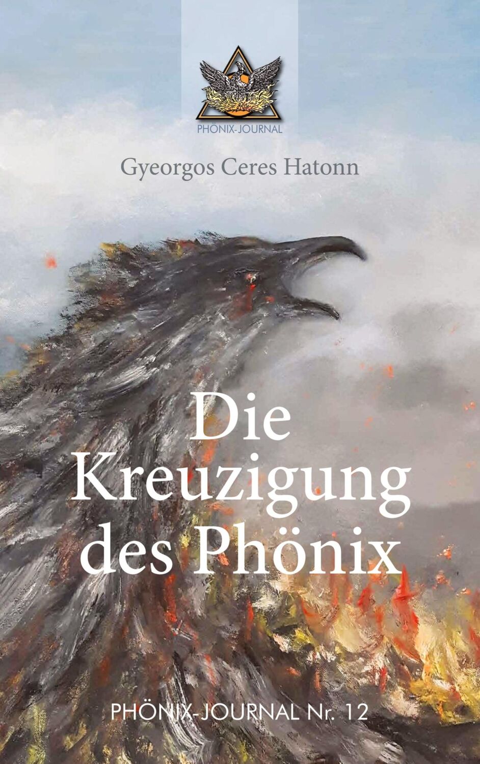 Cover: 9783748226192 | Die Kreuzigung des Phönix | Gyeorgos Ceres Hatonn | Taschenbuch | 2019