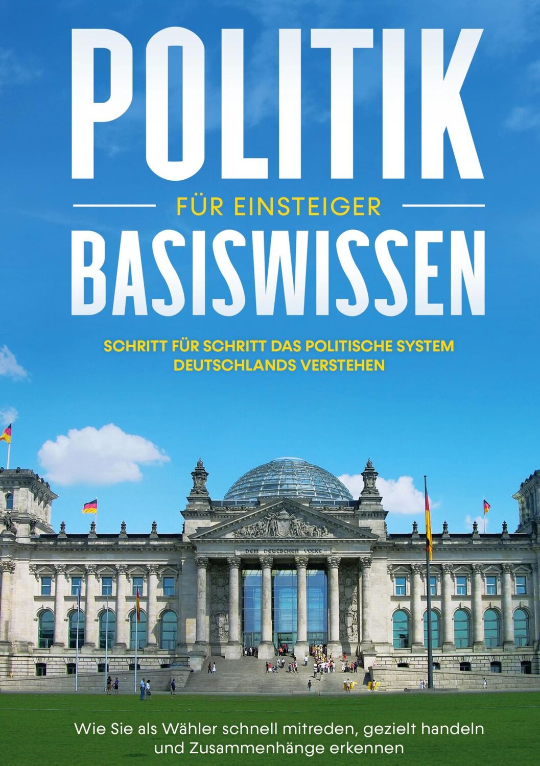 Cover: 9783753405148 | Politik Basiswissen für Einsteiger: Schritt für Schritt das...