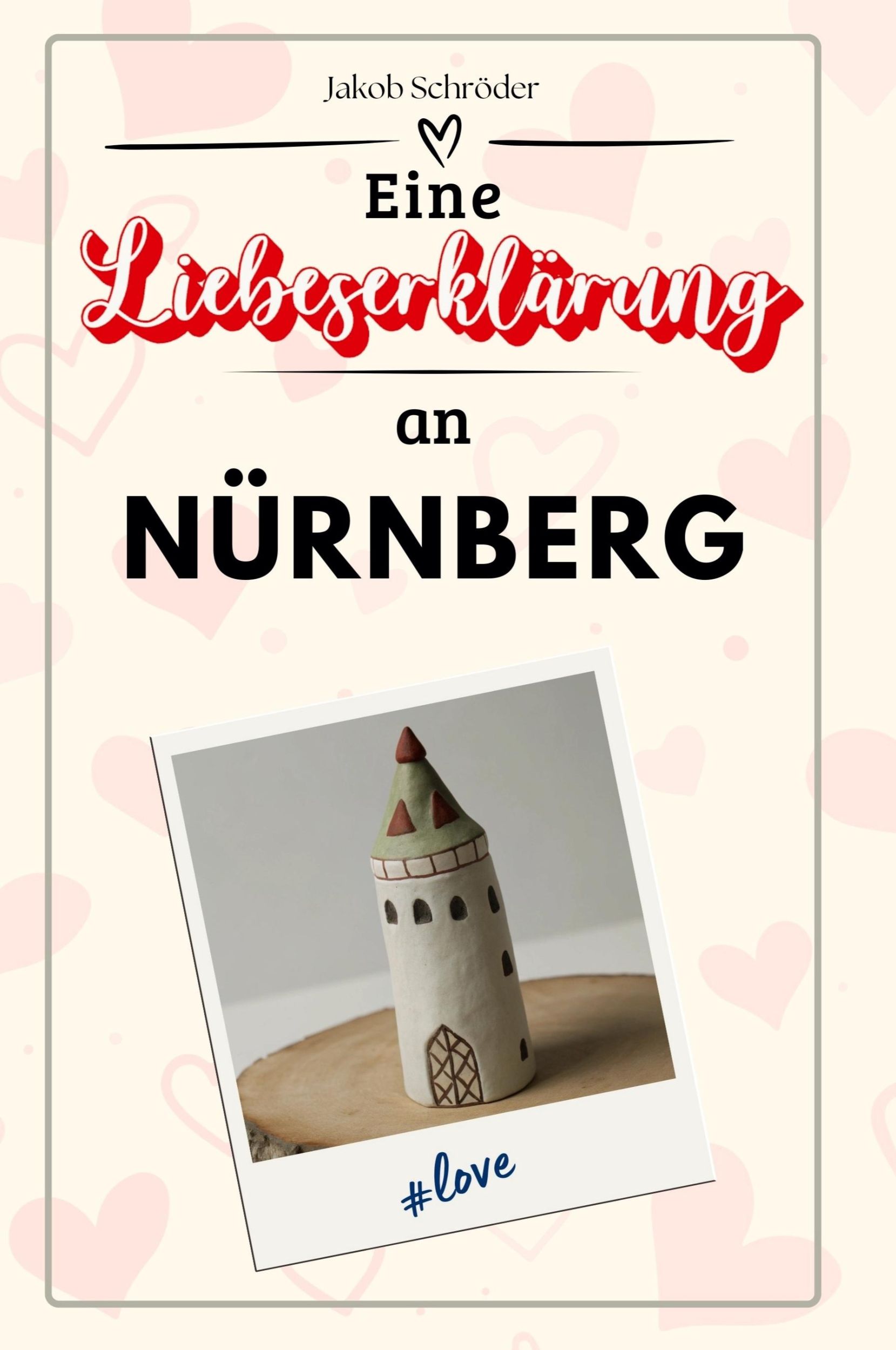 Cover: 9783759153715 | Eine Liebeserklärung an Nürnberg | Jakob Schröder | Taschenbuch | 2024