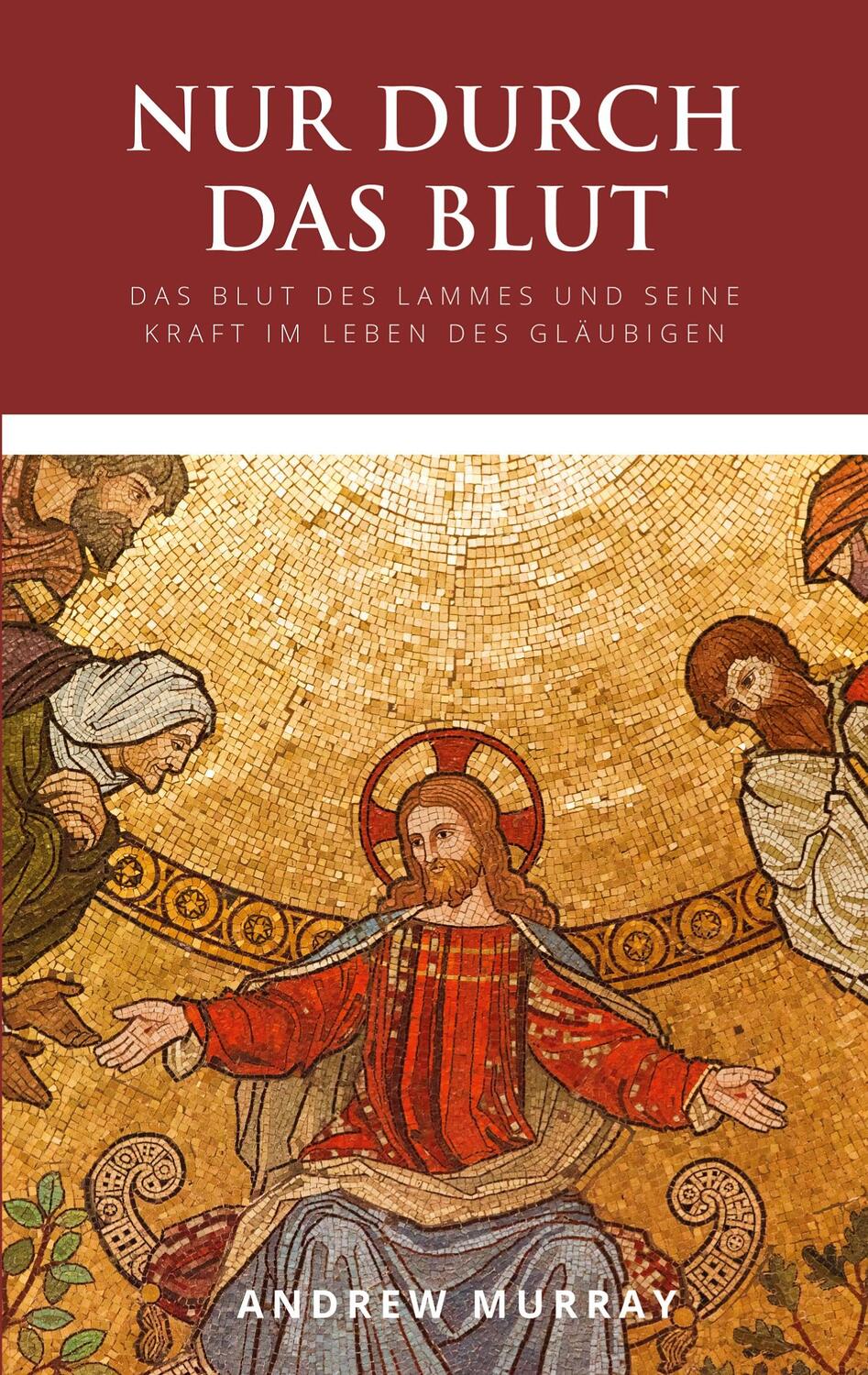 Cover: 9783982509112 | Nur durch das Blut | Andrew Murray | Taschenbuch | Paperback | Deutsch