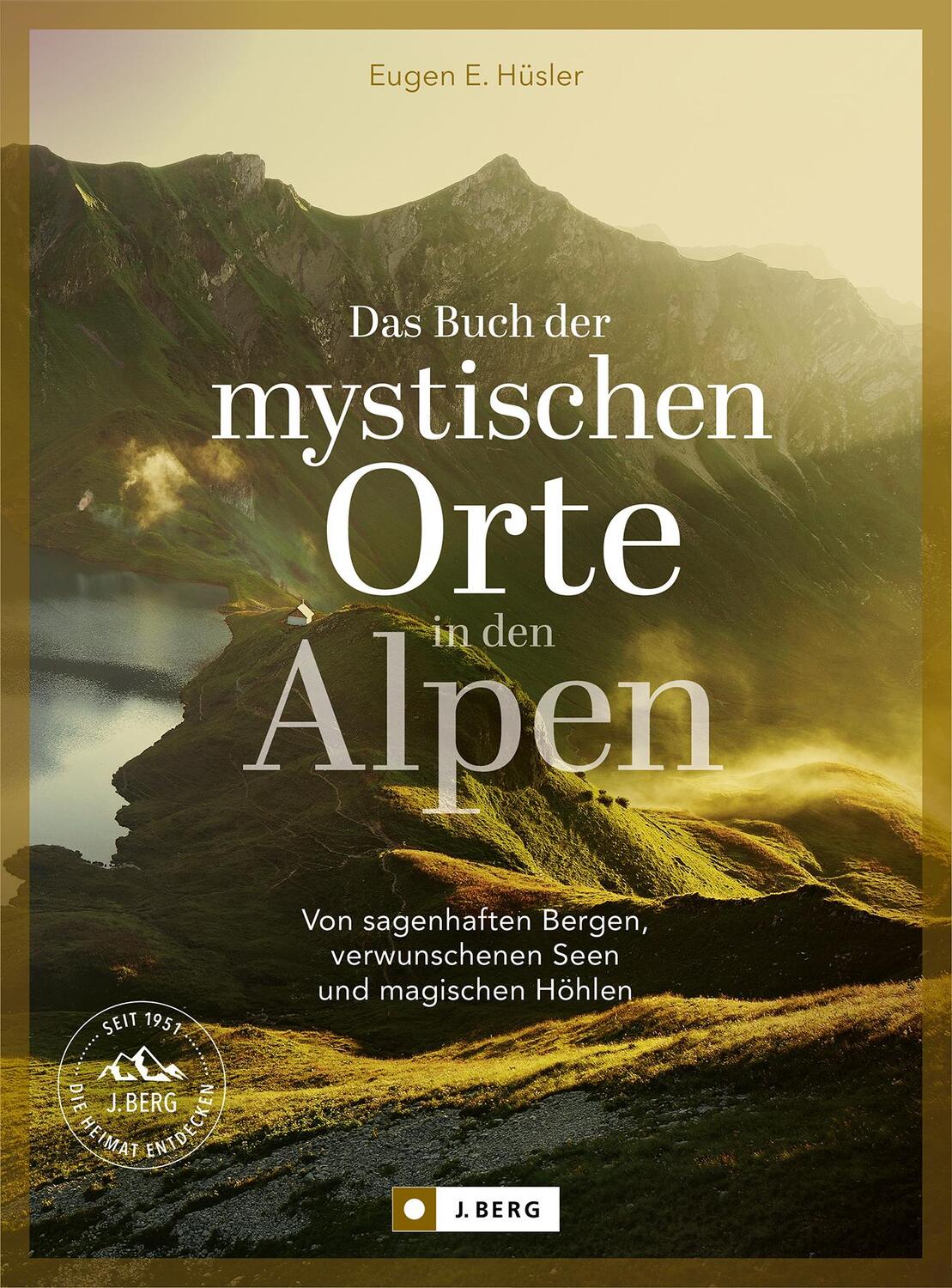 Cover: 9783862468867 | Das Buch der mystischen Orte in den Alpen | Eugen E. Hüsler (u. a.)