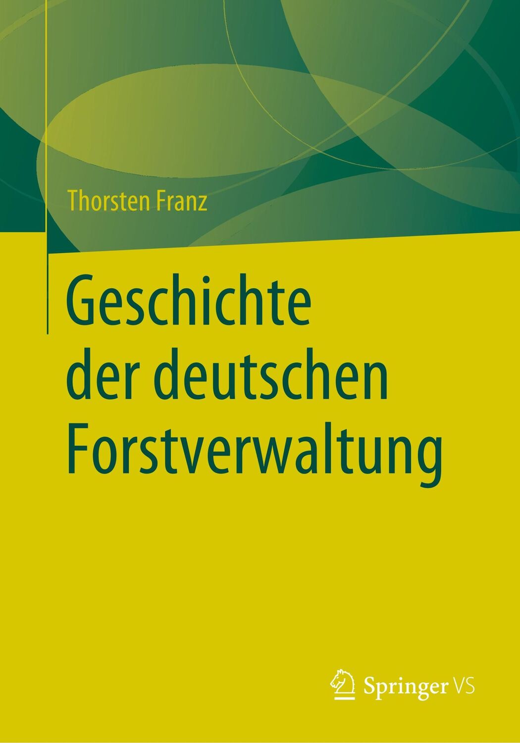 Cover: 9783658286576 | Geschichte der deutschen Forstverwaltung | Thorsten Franz | Buch | xiv