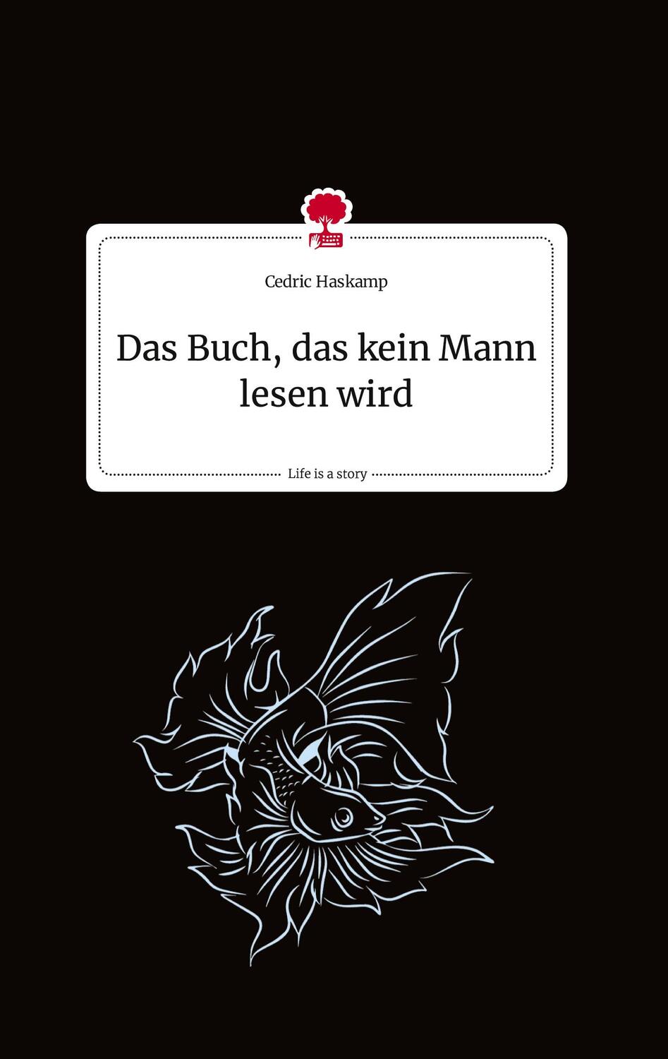 Cover: 9783710816840 | Das Buch, das kein Mann lesen wird. Life is a Story - story.one | Buch