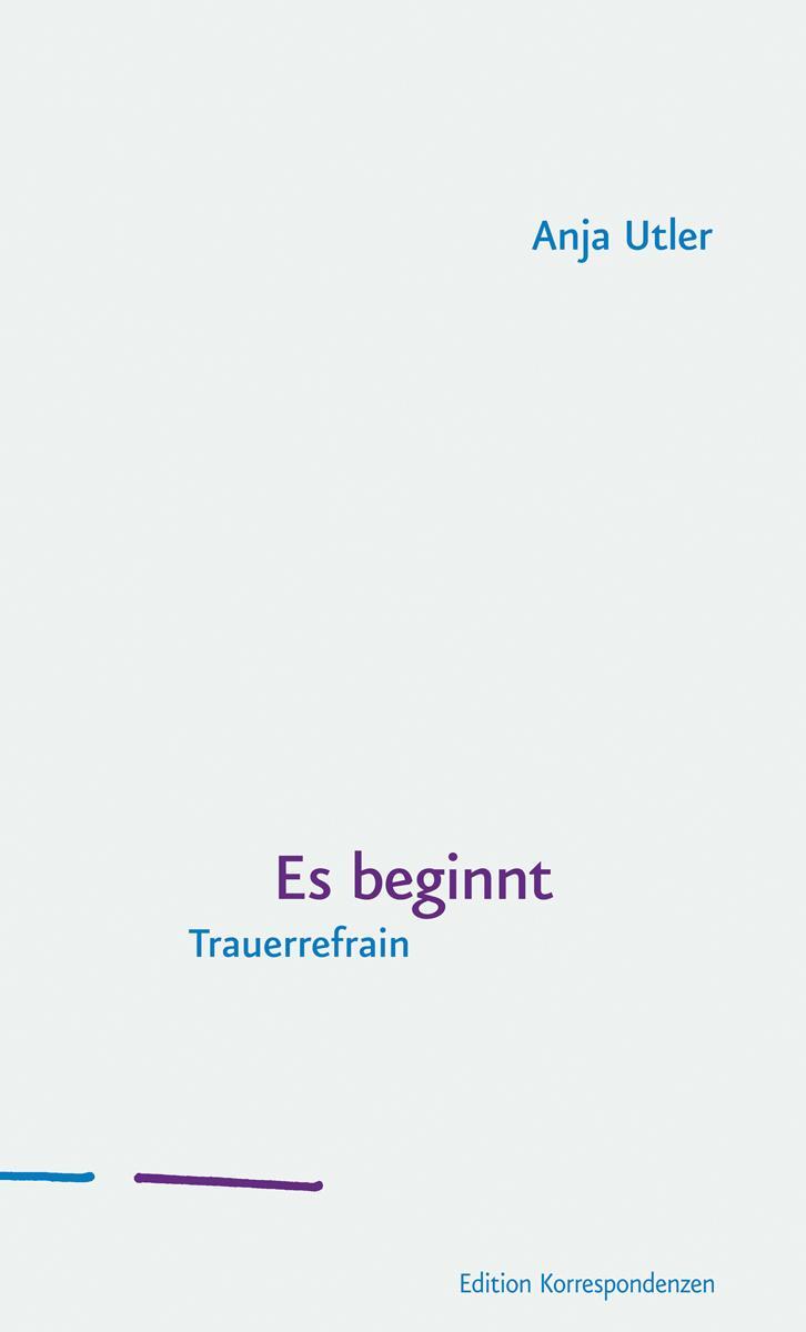 Cover: 9783902951779 | Es beginnt | Trauerrefrain | Anja Utler | Taschenbuch | 270 S. | 2023