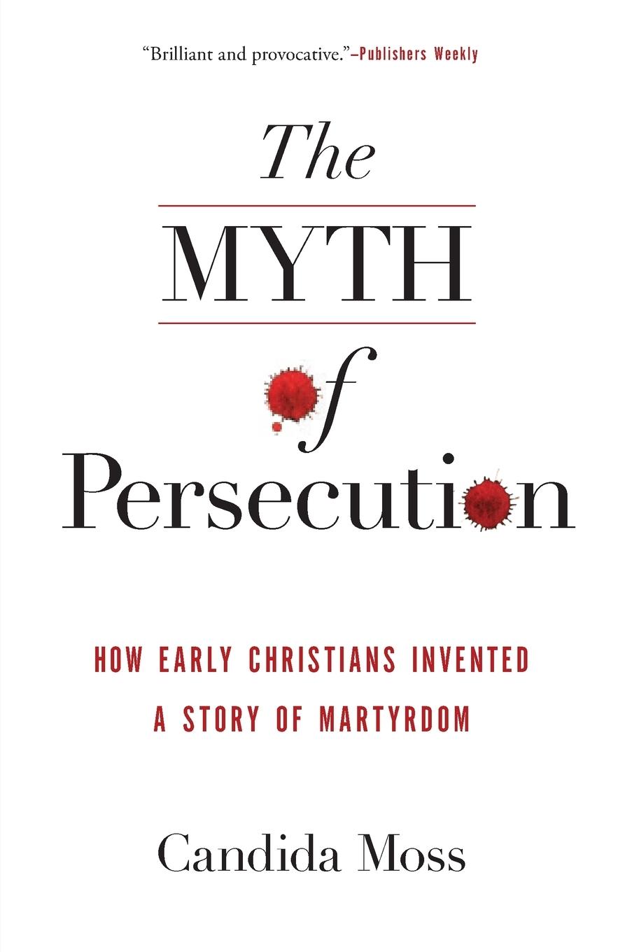 Cover: 9780062104557 | Myth of Persecution PB | Candida Moss | Taschenbuch | Paperback | 2020