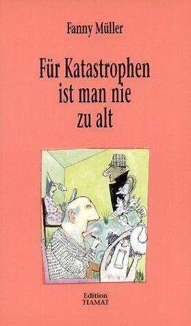 Cover: 9783893200641 | Für Katastrophen ist man nie zu alt | Fanny Müller | Taschenbuch