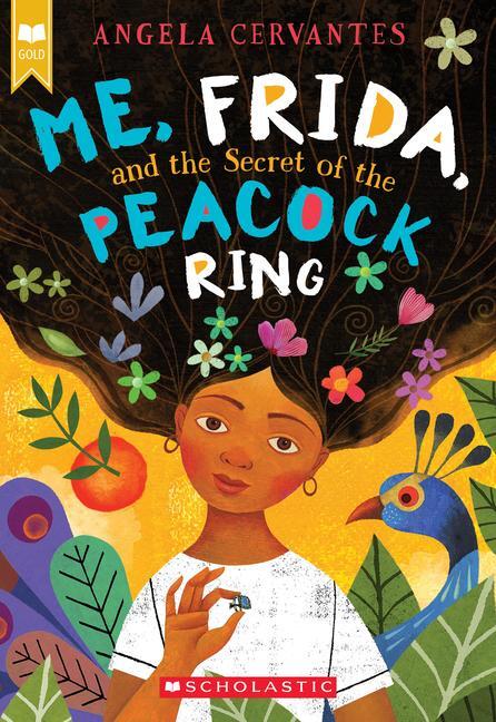 Cover: 9781338159325 | Me, Frida, and the Secret of the Peacock Ring | Angela Cervantes