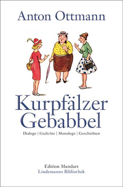 Cover: 9783963080753 | Kurpfälzer Gebabbel | Dialoge Gedichte Monologe Geschichten | Ottmann