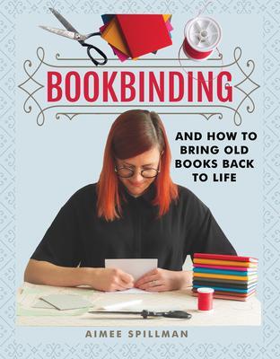 Cover: 9781526773784 | Bookbinding and How to Bring Old Books Back to Life | Aimee Spillman