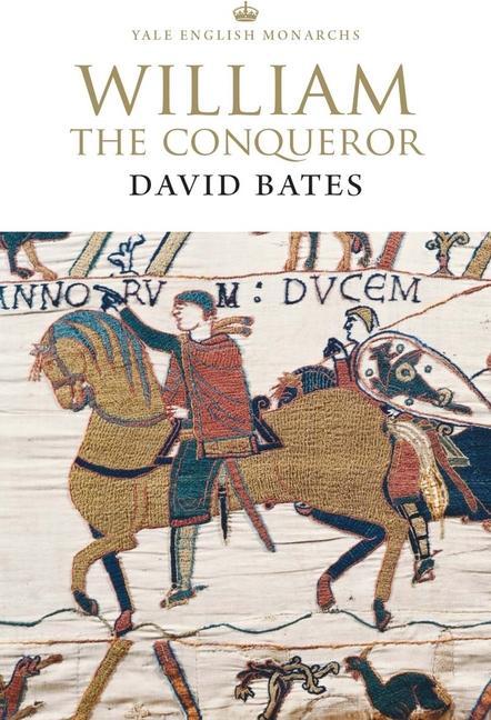 Cover: 9780300234169 | William the Conqueror | David Bates | Kartoniert / Broschiert | 2018