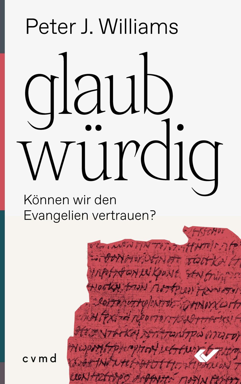 Cover: 9783863537159 | glaubwürdig | Können wir den Evangelien vertrauen? | Peter J. Williams