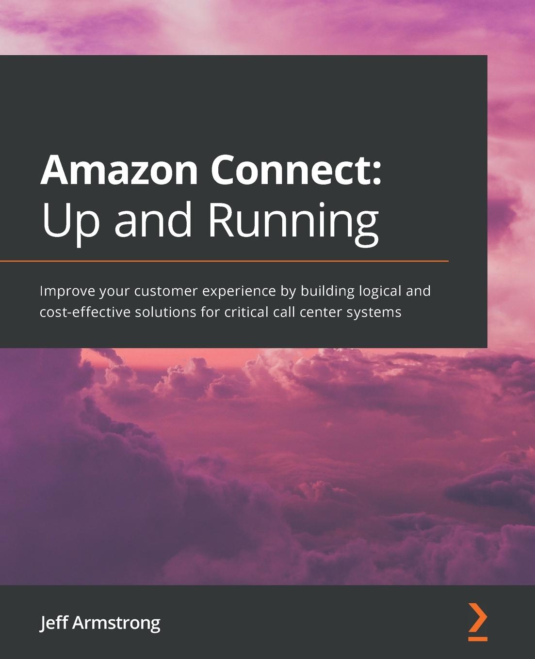 Cover: 9781800563834 | Amazon Connect - Up and Running | Jeff Armstrong | Taschenbuch | 2021