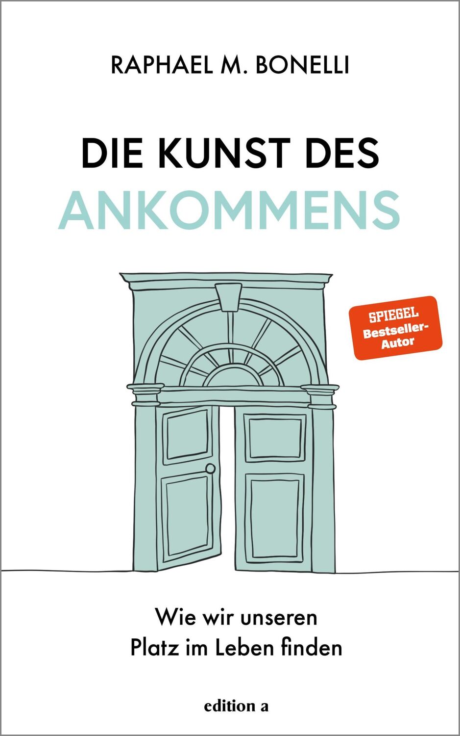 Cover: 9783990017470 | Die Kunst des Ankommens | Wie wir unseren Platz im Leben finden | Buch