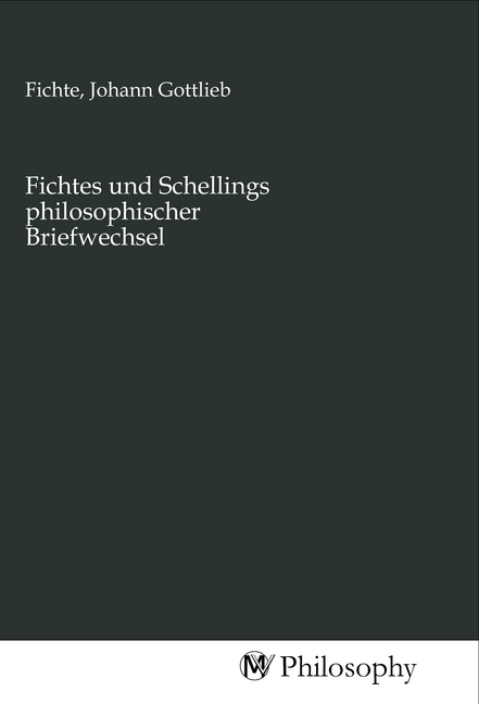 Cover: 9783968801568 | Fichtes und Schellings philosophischer Briefwechsel | Fichte | Buch