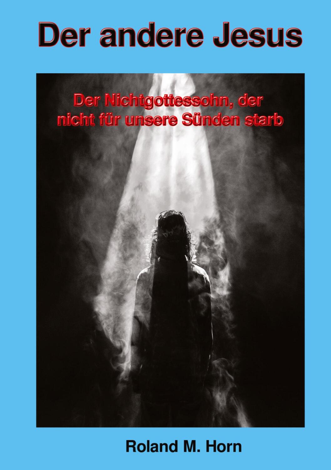 Cover: 9783347846876 | Der andere Jesus | Roland M. Horn | Buch | HC gerader Rücken kaschiert