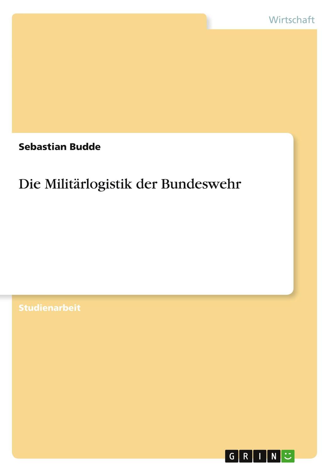 Cover: 9783640521388 | Die Militärlogistik der Bundeswehr | Sebastian Budde | Taschenbuch