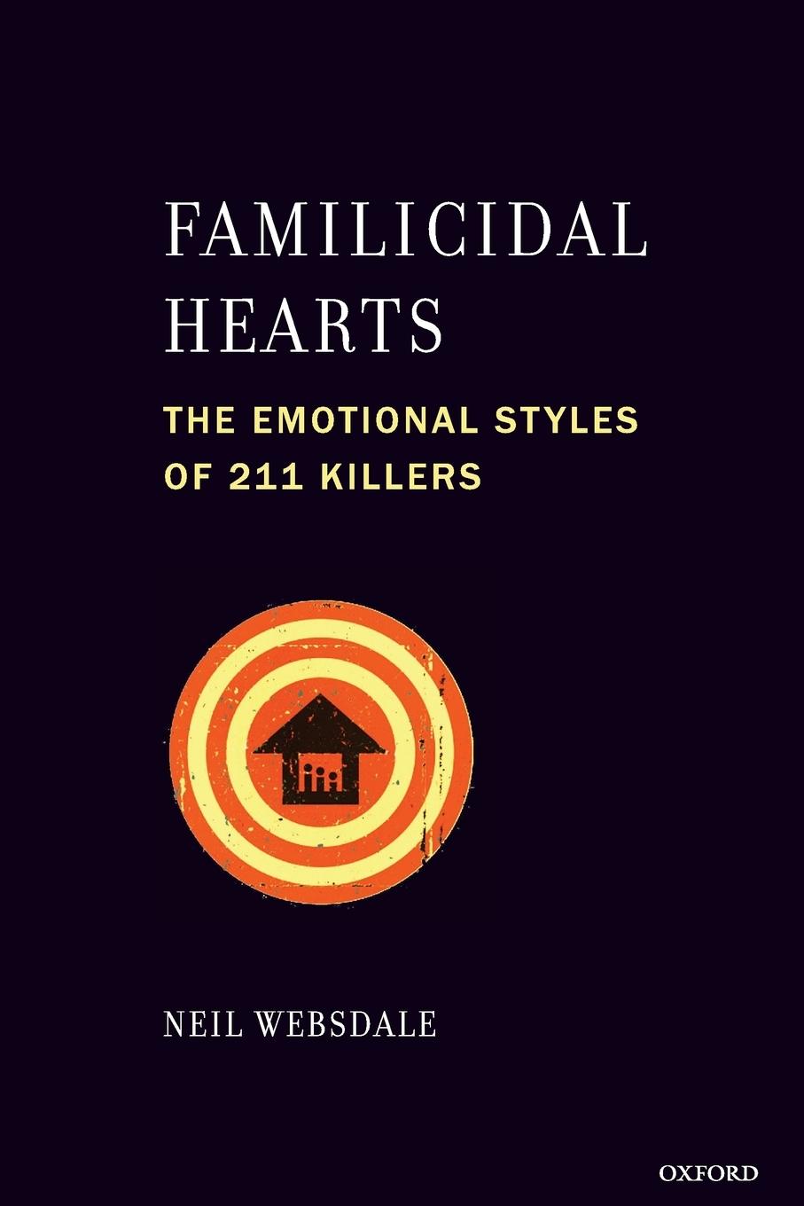 Cover: 9780199325849 | Familicidal Hearts | The Emotional Styles of 211 Killers | Websdale