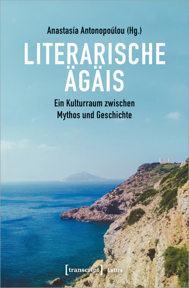 Cover: 9783837652222 | Literarische Ägäis | Ein Kulturraum zwischen Mythos und Geschichte