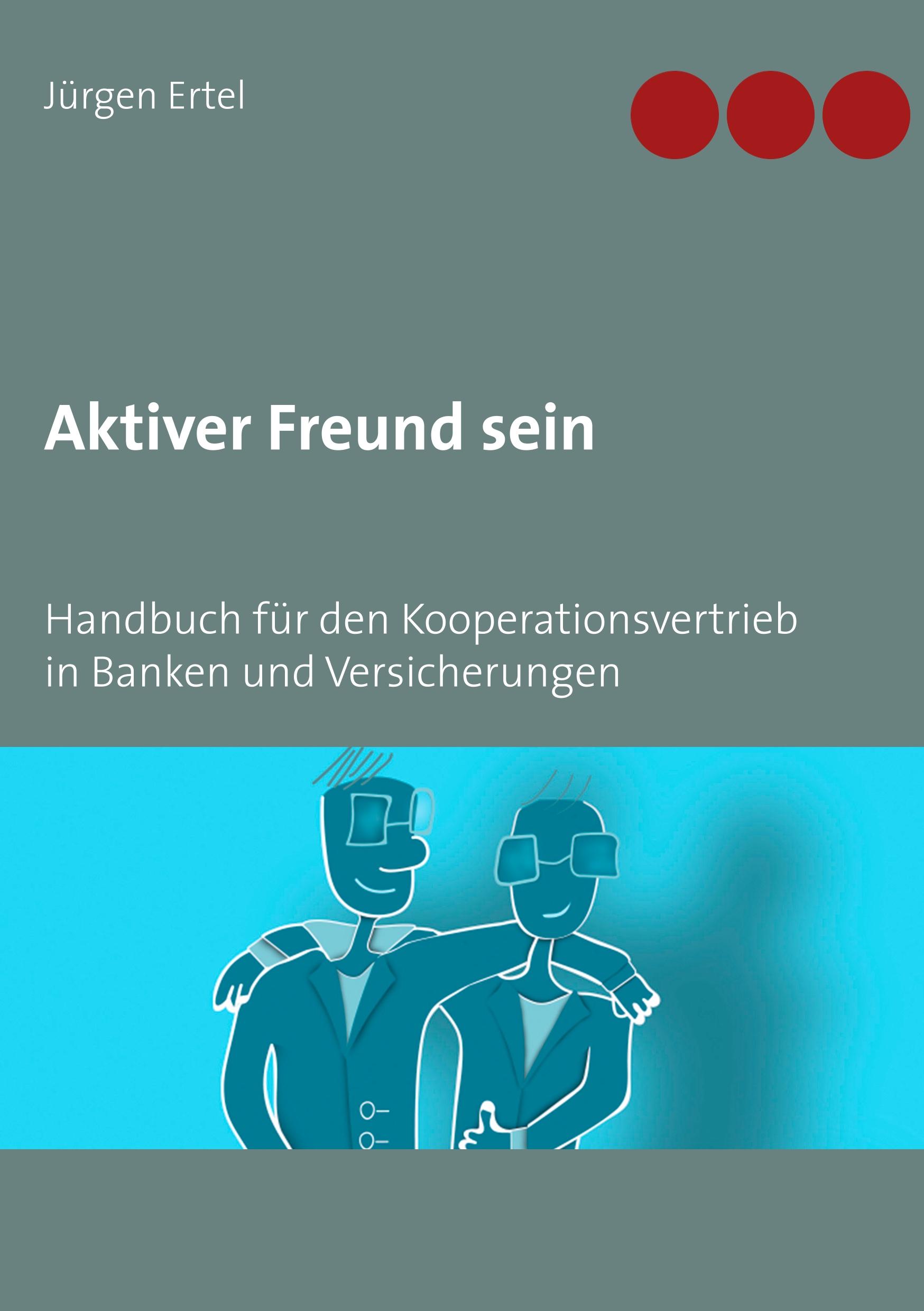 Cover: 9783748170945 | Aktiver Freund sein | Jürgen Ertel | Taschenbuch | Paperback | 112 S.