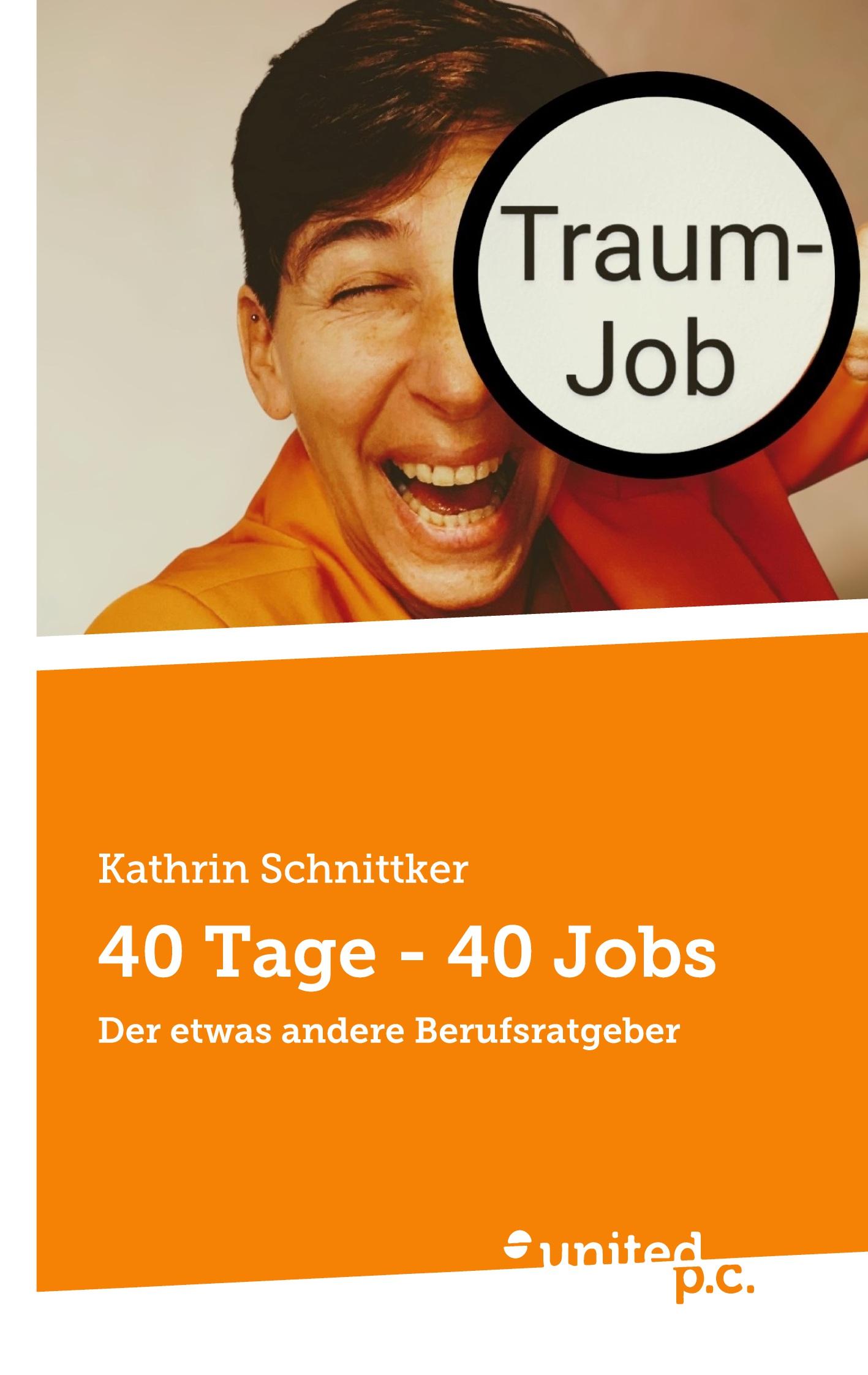 Cover: 9783710324505 | 40 Tage - 40 Jobs | Der etwas andere Berufsratgeber | Schnittker