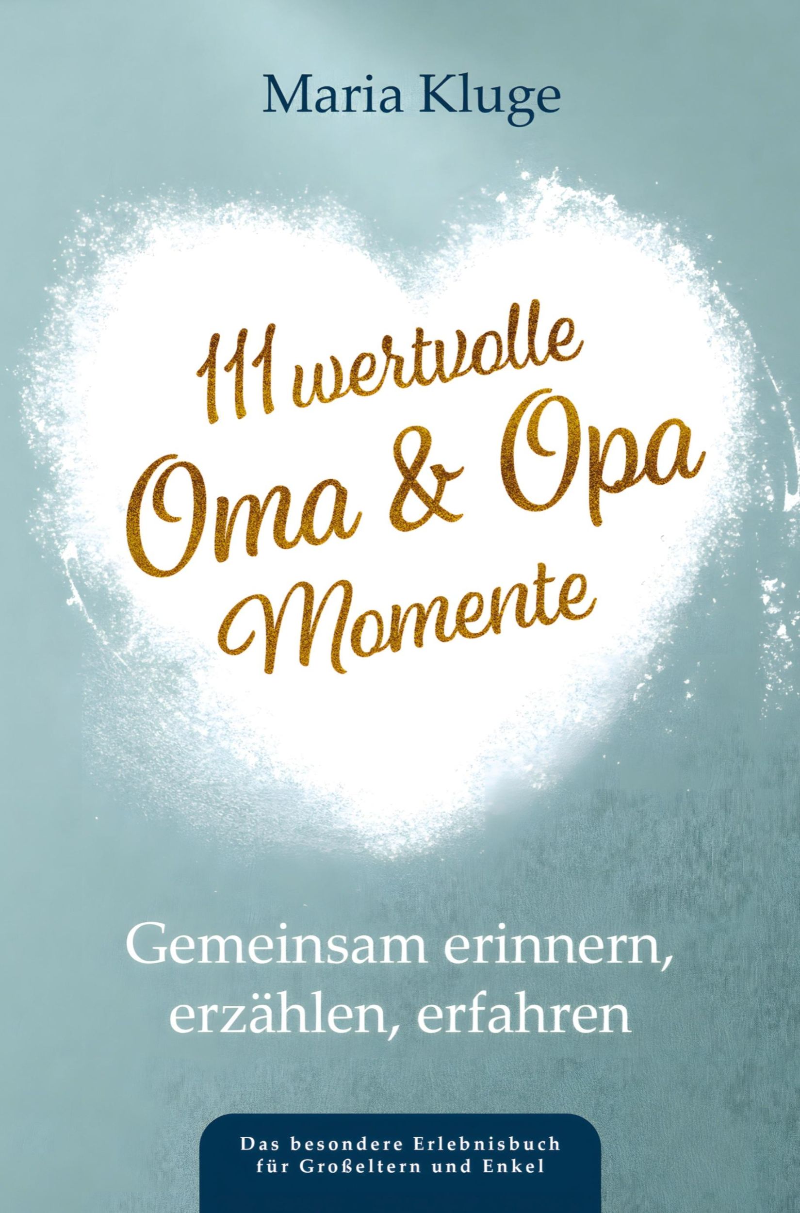 Cover: 9789403767635 | 111 wertvolle Oma &amp; Opa-Momente | Maria Kluge | Taschenbuch | 112 S.