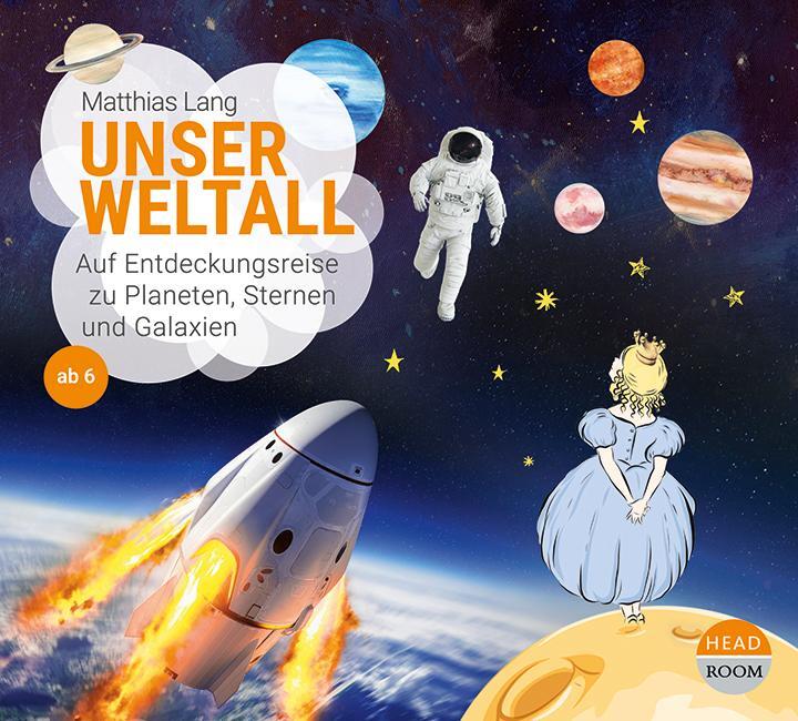 Cover: 9783963460517 | Unser Weltall | Auf Entdeckungsreise zu Planeten, Sternen und Galaxien