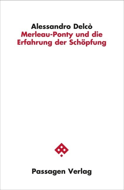 Cover: 9783709200391 | Merleau-Ponty und die Erfahrung der Schöpfung | Alessandro Delcò