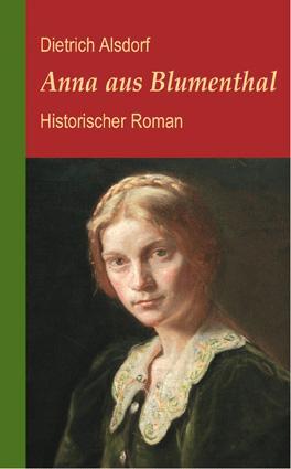 Cover: 9783881323154 | Anna aus Blumenthal | Historischer Roman | Dietrich Alsdorf | Buch