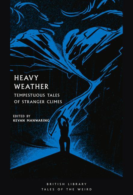 Cover: 9780712353588 | Heavy Weather | Tempestuous Tales of Stranger Climes | Kevan Manwaring