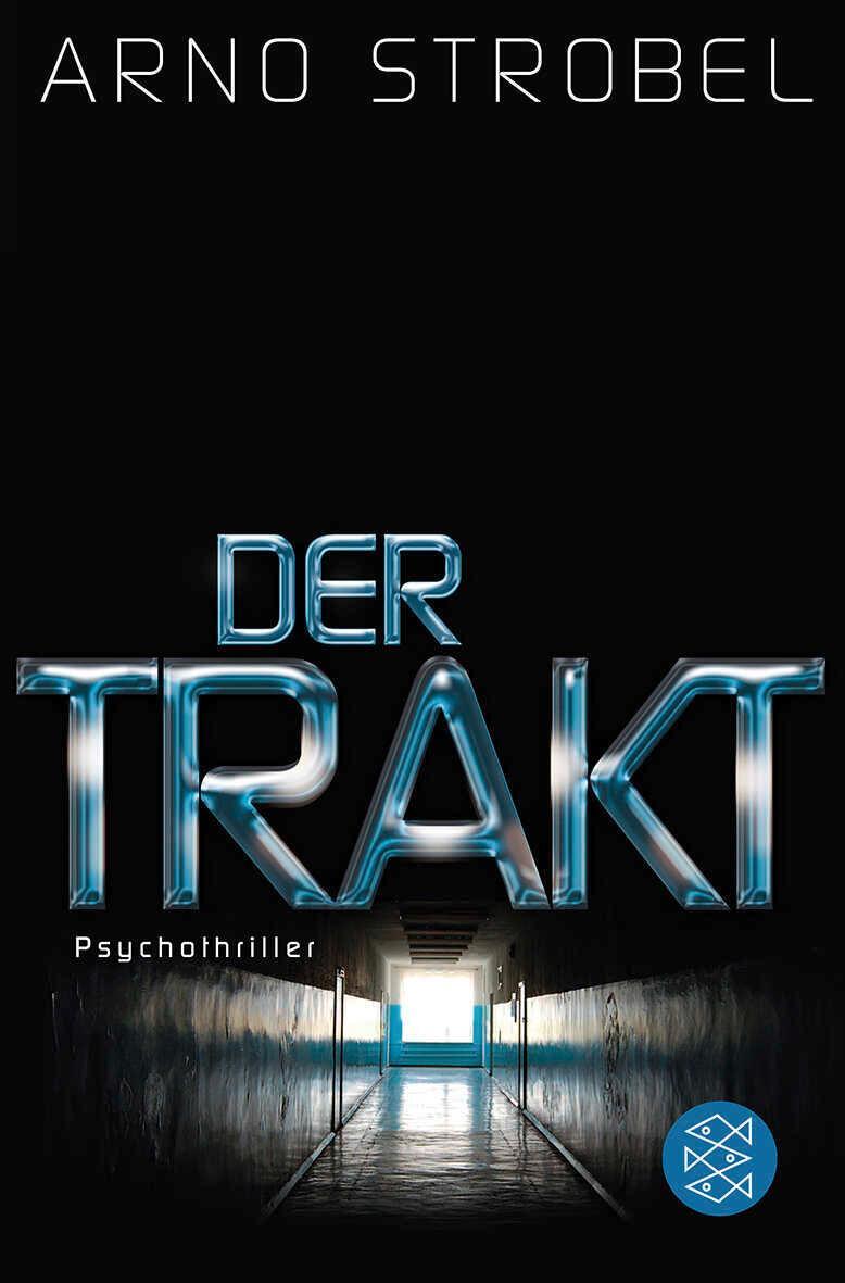 Cover: 9783596186310 | Der Trakt | Arno Strobel | Taschenbuch | 360 S. | Deutsch | 2010