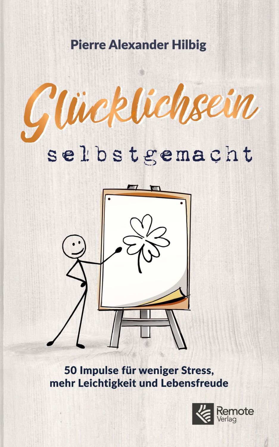 Cover: 9781955655361 | Glücklichsein selbstgemacht | Pierre Alexander Hilbig | Taschenbuch