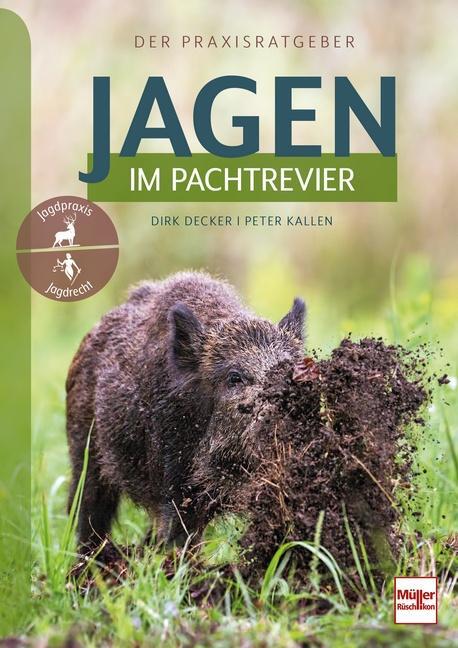 Cover: 9783275023318 | Jagen im Pachtrevier | Der Praxisratgeber | Dirk Decker (u. a.) | Buch