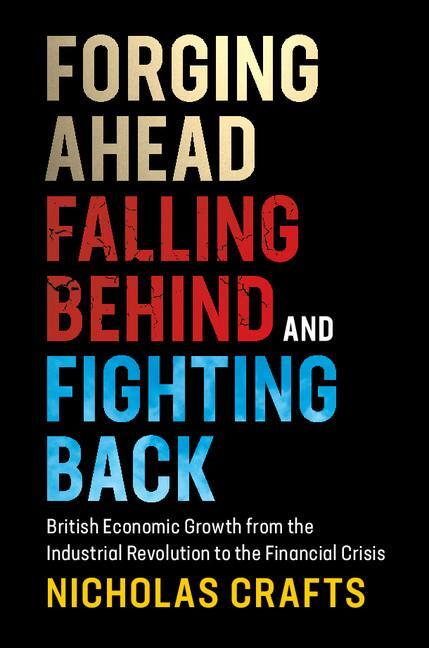 Cover: 9781108438162 | Forging Ahead, Falling Behind and Fighting Back | Nicholas Crafts