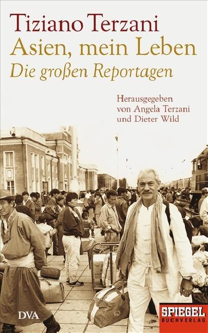 Cover: 9783421043498 | Asien, mein Leben. Die großen Reportagen | Ein SPIEGEL-Buch | Terzani