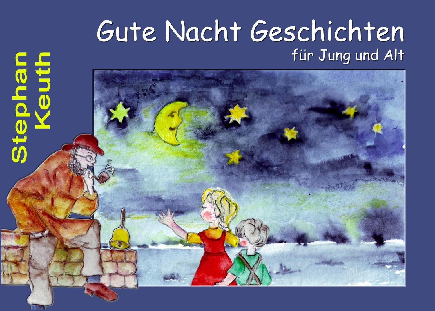 Cover: 9783839107812 | Gute Nacht Geschichten | ... für Jung und Alt | Stephan Keuth | Buch