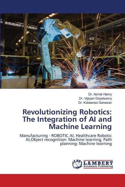 Cover: 9786206158516 | Revolutionizing Robotics: The Integration of AI and Machine Learning