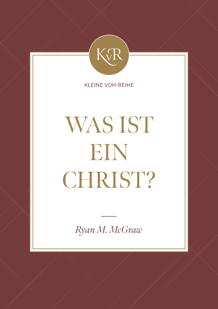 Cover: 9783947978779 | Was ist ein Christ? | Kleine VOH-Reihe | Ryan McGraw | Taschenbuch