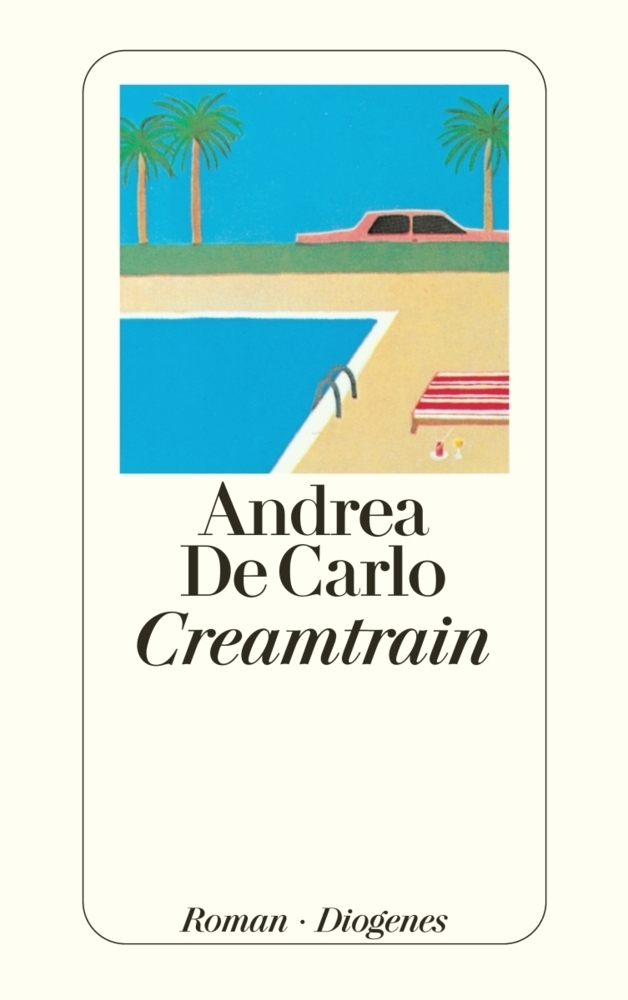 Cover: 9783257215632 | Creamtrain | Roman | Andrea De Carlo | Taschenbuch | 256 S. | Deutsch