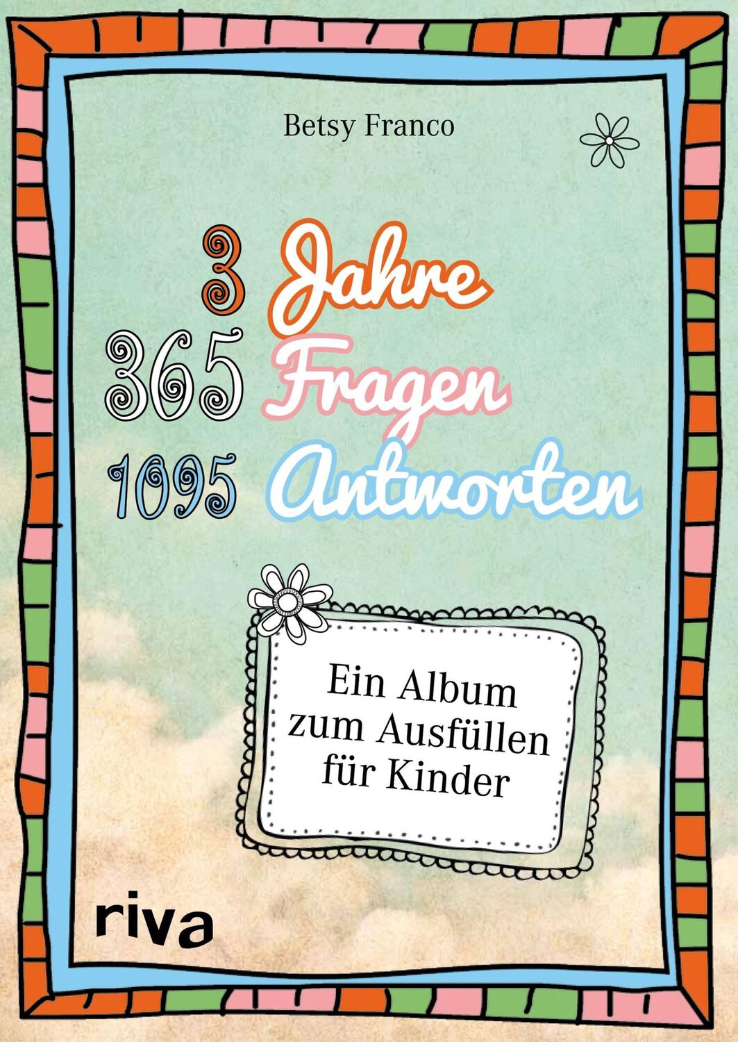 Cover: 9783868834758 | 3 Jahre, 365 Fragen, 1095 Antworten | Betsy Franco | Buch | 370 S.