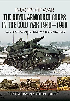 Cover: 9781473843752 | The Royal Armoured Corps in the Cold War 1946 - 1990 | Griffin (u. a.)