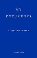 Cover: 9780992974787 | My Documents | Alejandro Zambra | Taschenbuch | 228 S. | Englisch