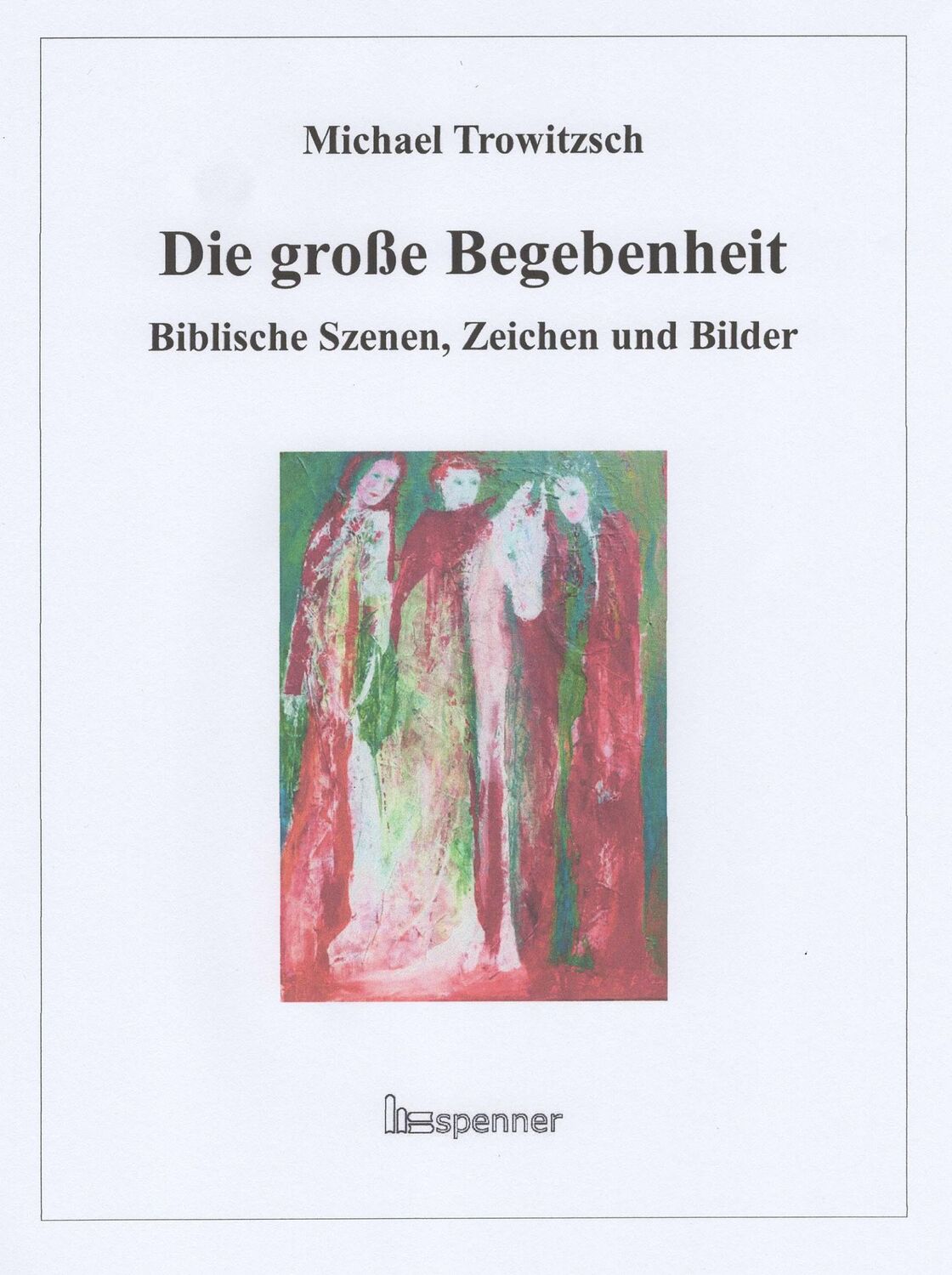 Cover: 9783899912258 | Die große Begebenheit. | Biblische Szenen, Zeichen und Bilder. | Buch