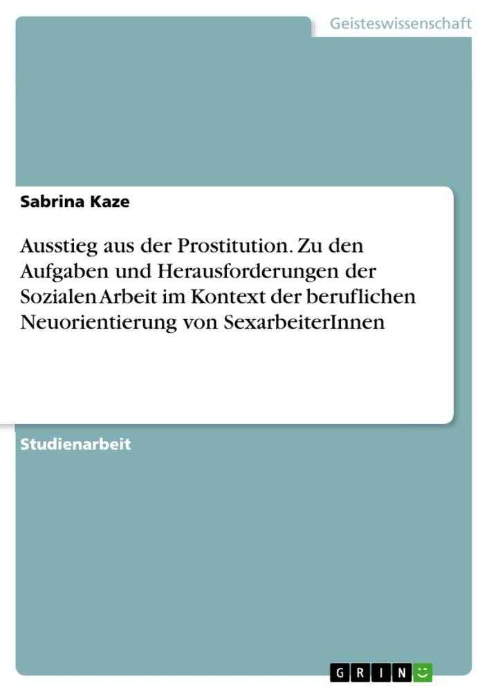 Cover: 9783668373600 | Ausstieg aus der Prostitution. Zu den Aufgaben und...