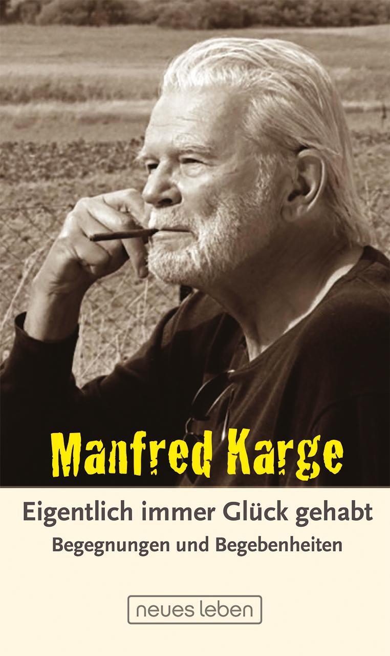 Cover: 9783355019231 | Eigentlich immer Glück gehabt | Begegnungen und Begebenheiten | Karge