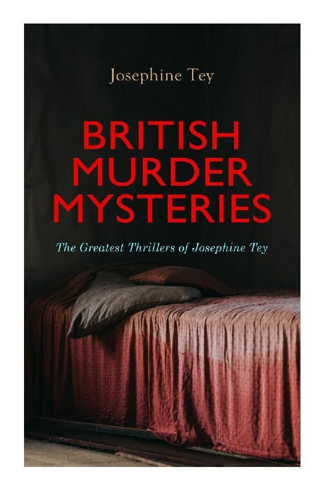 Cover: 9788027374540 | BRITISH MURDER MYSTERIES: The Greatest Thrillers of Josephine Tey