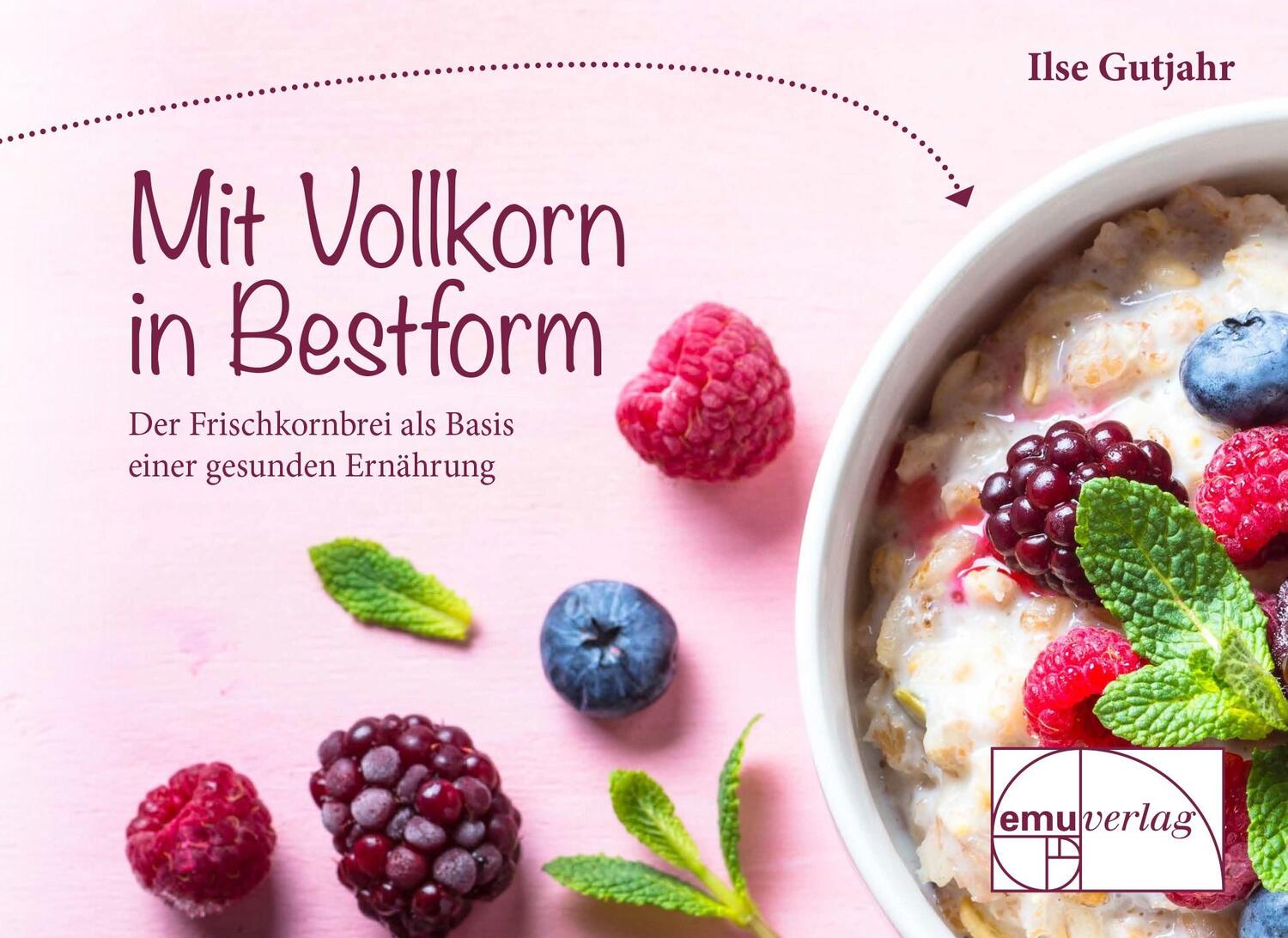 Cover: 9783891892039 | mit vollkorn in Bestform | Ilse Gutjahr | Buch | Deutsch | 2012