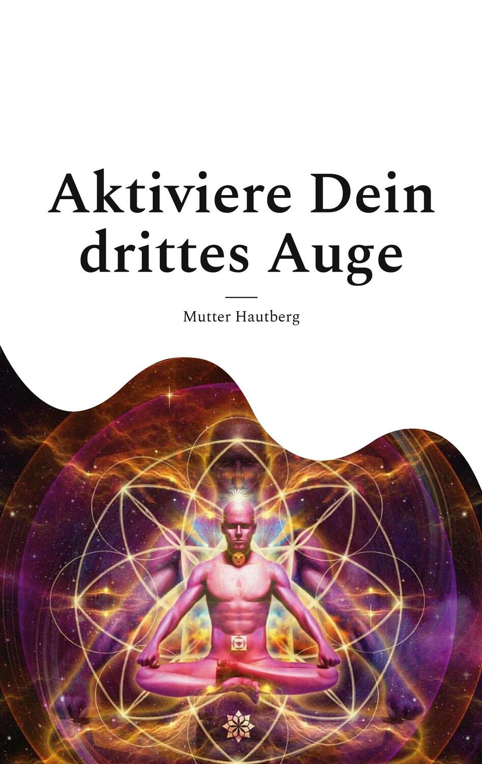 Cover: 9783754343456 | Aktiviere Dein drittes Auge | Erhalte Zugang zur Akasha-Chronik. DE