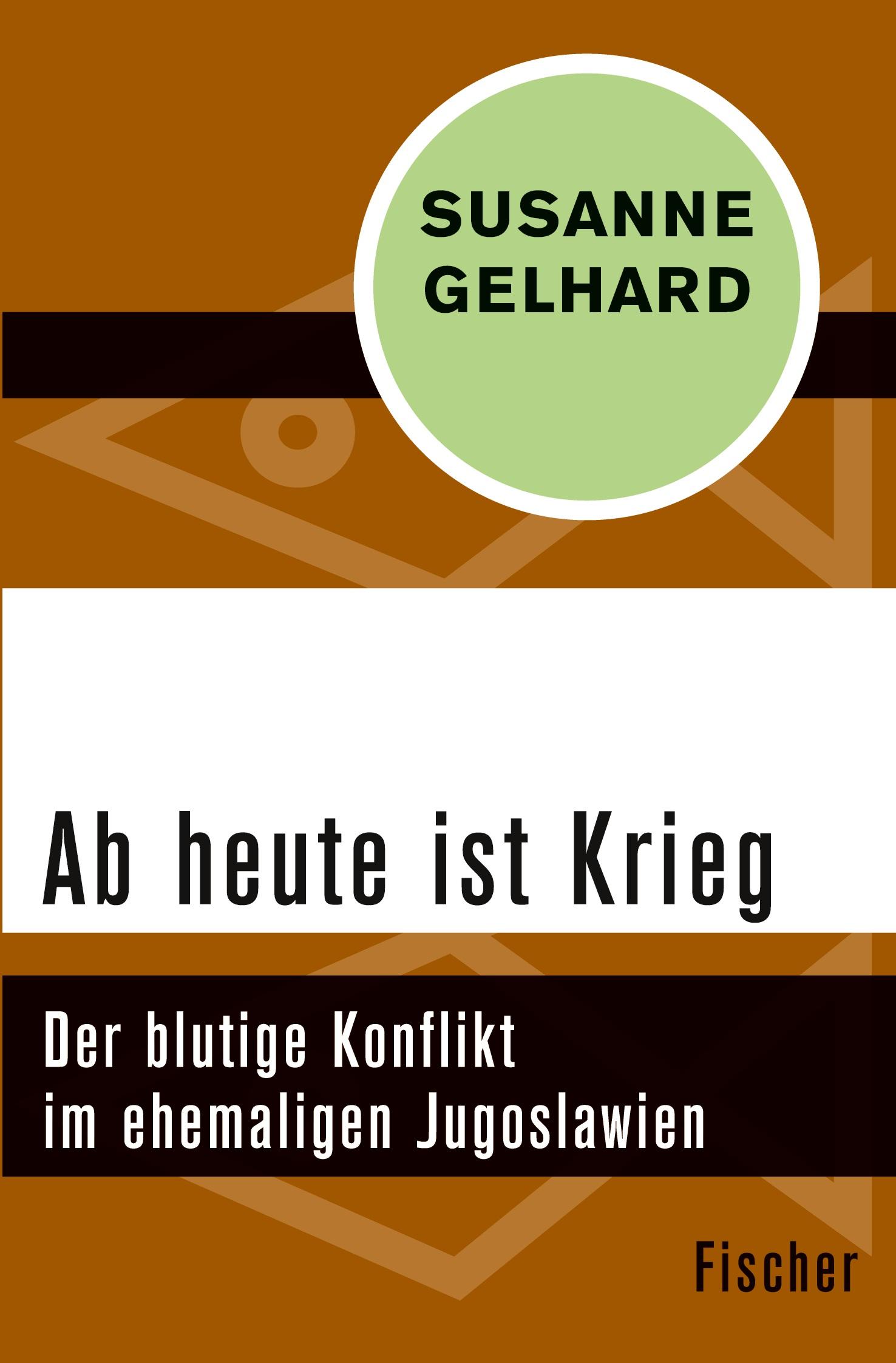 Cover: 9783596307234 | Ab heute ist Krieg | Der blutige Konflikt im ehemaligen Jugoslawien