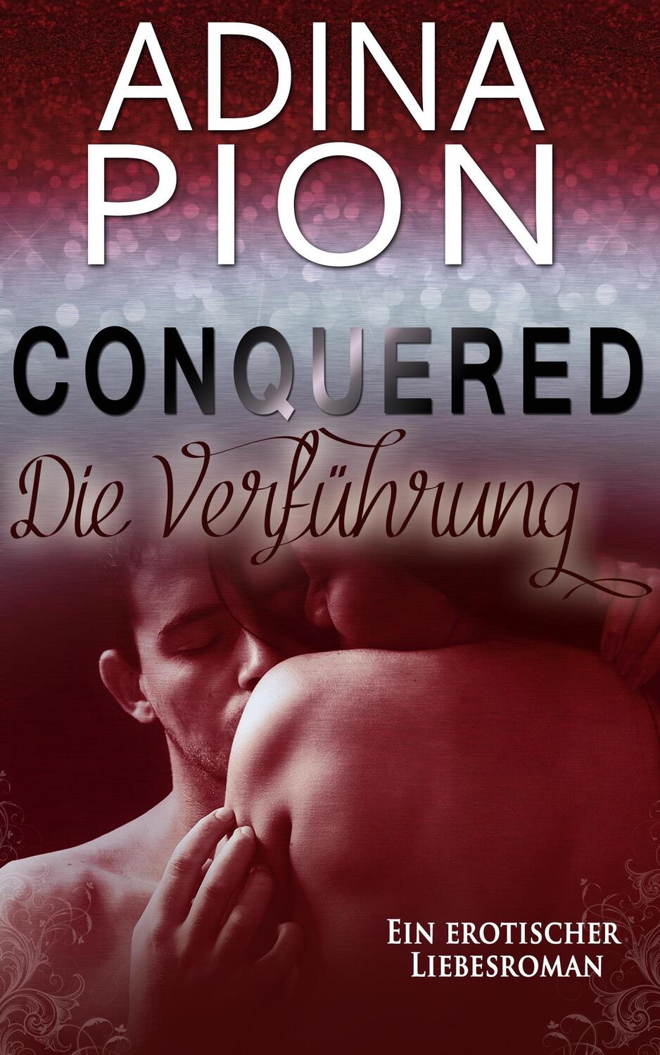 Cover: 9783743811911 | Conquered ¿ Die Verführung | Ein erotischer Liebesroman | Adina Pion